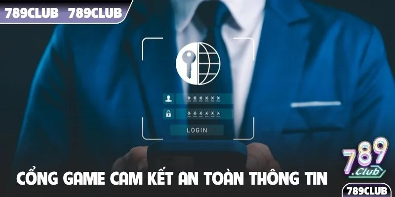 Cổng game cam kết an toàn thông tin cho người chơi