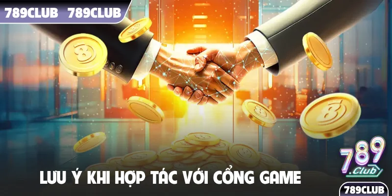 Lưu ý khi hợp tác với cổng game